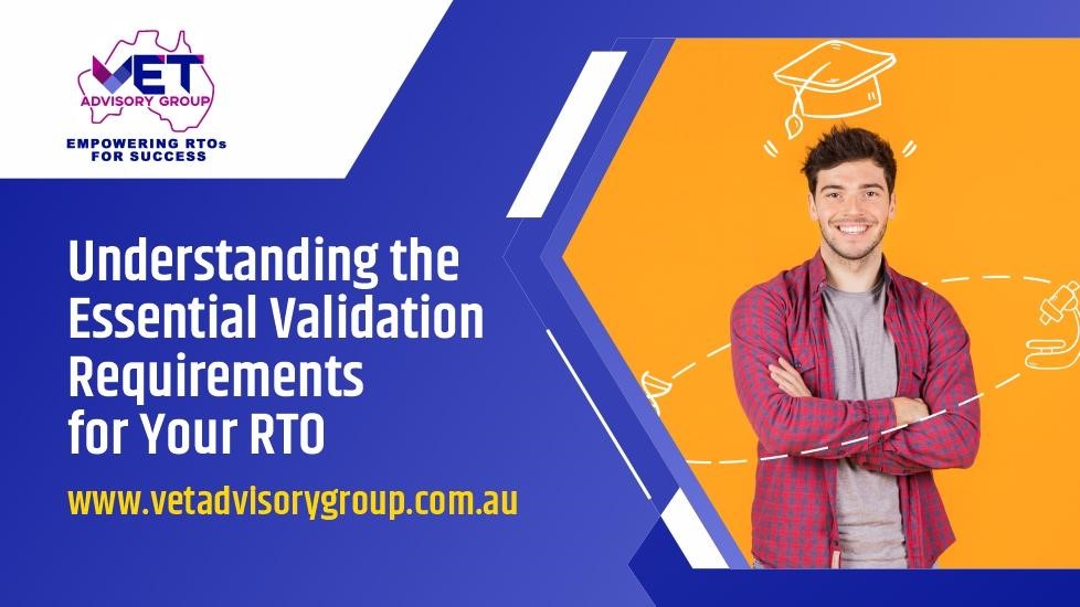 Understanding the Essential Validation Requirements for Your RTO