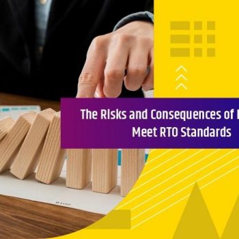 Risks and Consequences of Failing to Meet RTO Standards