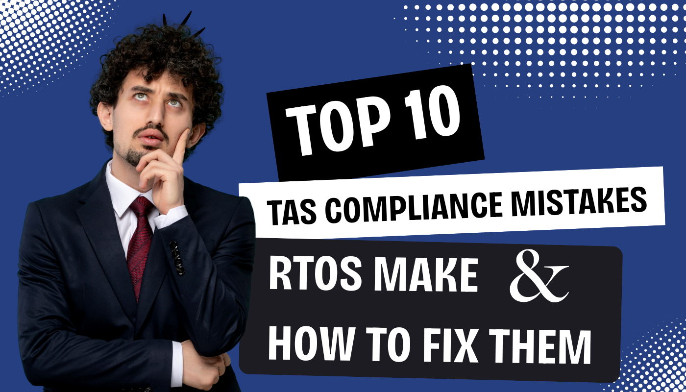 Top 10 TAS compliance mistakes RTOs make and how to fix them